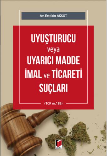 Uyuşturucu veya Uyarıcı Madde İmal ve Ticareti Suçları Ertekin Aksüt