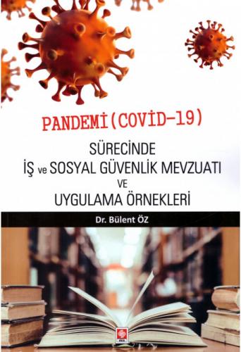 Pandemi (Covid-19) Sürecinde İş ve Sosyal Güvenlik Mevzuatı ve Uygulam