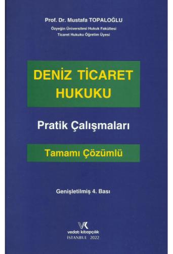 Deniz Ticareti Hukuku Pratik Çalışmaları (Tamamı Çözümlü) Mustafa Topa