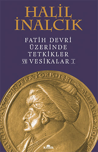 Fatih Devri Üzerinde Tetkikler Ve Vesikalar I (Ciltli)