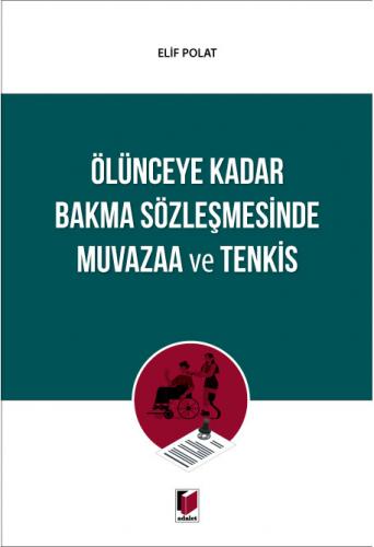 Ölünceye Kadar Bakma Sözleşmesinde Muvazaa ve Tenkis