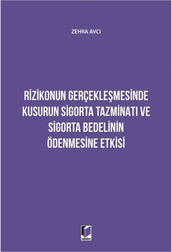 Rizikonun Gerçekleşmesinde Kusurun Sigorta Tazminatı ve Sigorta Bedelinin Ödenmesine Etkisi