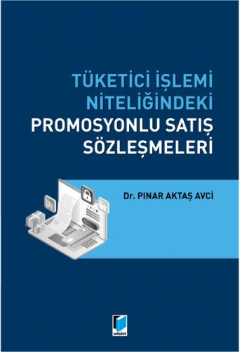 Tüketici İşlemi Niteliğindeki Promosyonlu Satış Sözleşmeleri Pınar Akt