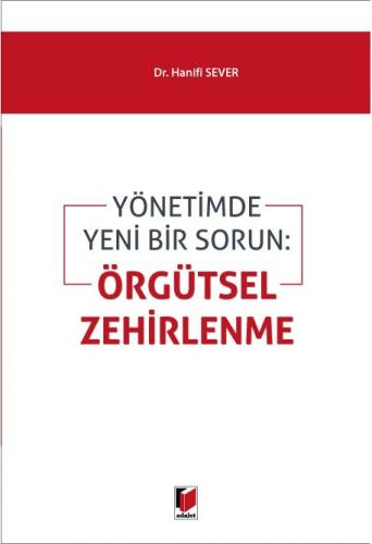 Yönetimde Yeni Bir Sorun Örgütsel Zehirlenme Hanifi Sever