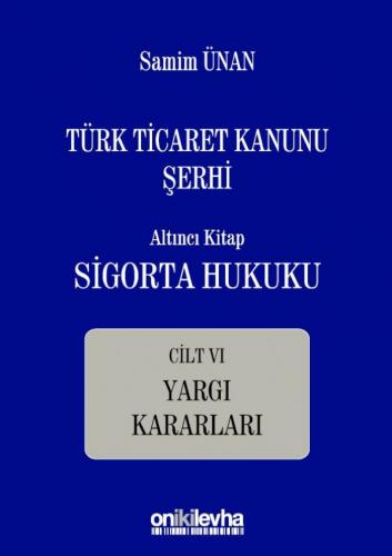 Türk Ticaret Kanunu Şerhi Altıncı Kitap: Sigorta Hukuku- Cilt VI - Yar