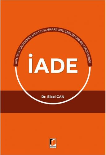 Uluslararası Adli İşbirliği Kanunu Çerçevesinde İade