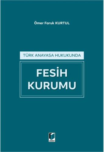 Türk Anayasa Hukukunda Fesih Kurumu