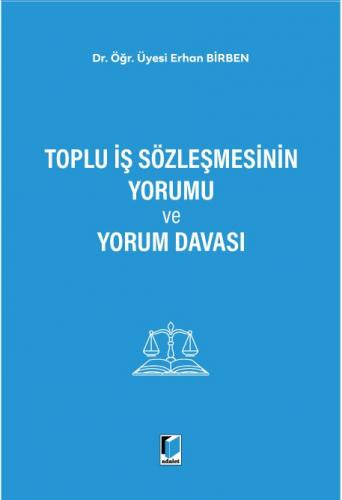 Toplu İş Sözleşmesinin Yorumu ve Yorum Davası