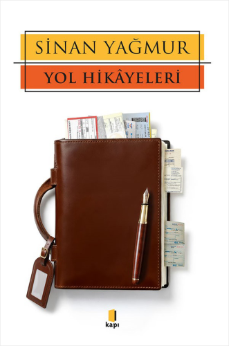 Hikaye - Yol Hikâyeleri - Sinan Yağmur - Kapı Yayınları