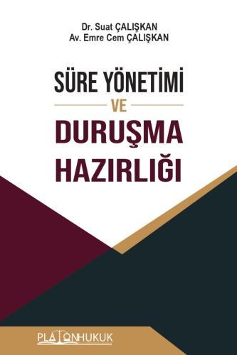 Süre Yönetimi ve Duruşma Hazırlığı
