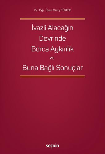 İvazlı Alacağın Devrinde Borca Aykırılık ve Buna Bağlı Sonuçlar