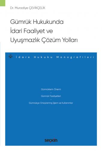 Gümrük Hukukunda İdari Faaliyet ve Uyuşmazlık Çözüm Yollar