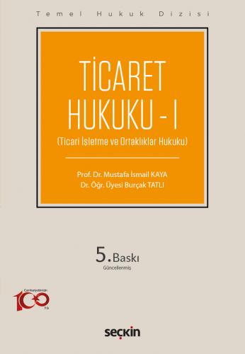 Ticaret Hukuku – I (THD) Mustafa İsmail Kaya