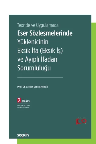 Eser Sözleşmelerinde Yüklenicinin Eksik İfa (Eksik İş) ve Ayıplı İfadan Sorumluluğu