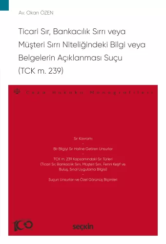 Ticari Sır, Bankacılık Sırrı veya Müşteri Sırrı Niteliğindeki Bilgi veya Belgelerin Açıklanması Suçu (TCK m. 239)