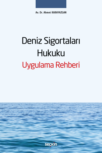 Deniz Sigortaları Hukuku Uygulama Rehberi