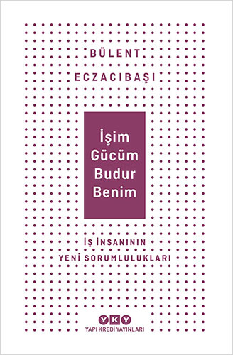 İşim Gücüm Budur Benim Bülent Eczacıbaşı