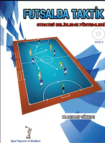 Futsalda Taktik Strateji Belirleme Yöntemleri Mehmet Göktepe