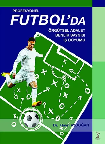 Profesyonel Futbolda Örgütsel Adalet Benlik Saygısı İş Doyumu