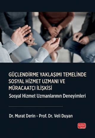 Güçlendirme Yaklaşımı Temelinde Sosyal Hizmet Uzmanı Ve Müracaatçı İlişkisi