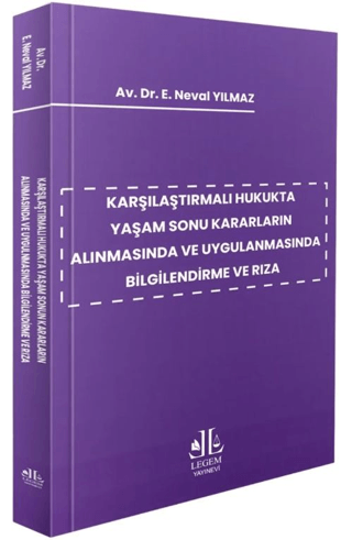 Karşılaştırmalı Hukukta Yaşam Sonu Kararların Alınmasında ve Uygulanmasında Bilgilendirme ve Rıza