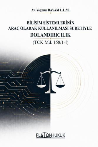 Bilişim Hukuku - Bilişim Sistemlerinin Araç Olarak Kullanılması Sureti
