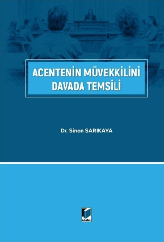 Ticaret Hukuku - Acentenin Müvekkilini Davada Temsili - Sinan Sarıkaya