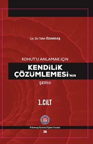 Kohut’u Anlamak İçin Kendilik Çözümlemesi’nin Şerhi