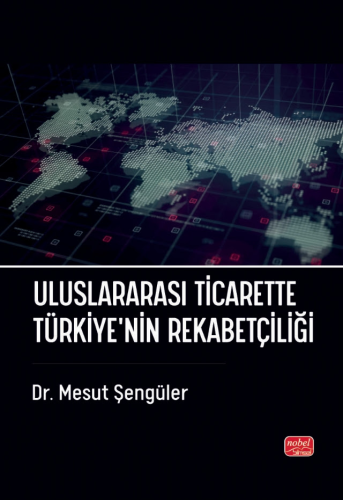 Uluslararası Ticarette Türkiye’nin Rekabetçiliği