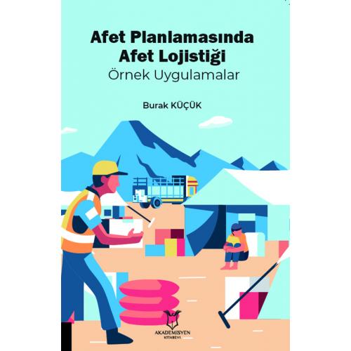 Afet Planlamasında Afet Lojistiği Örnek Uygulamalar Burak Küçük