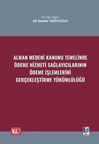 Alman Medeni Kanunu Temelinde Ödeme Hizmeti SağlayıcılarınınÖdeme İşlemlerini Gerçekleştirme Yükümlülüğü