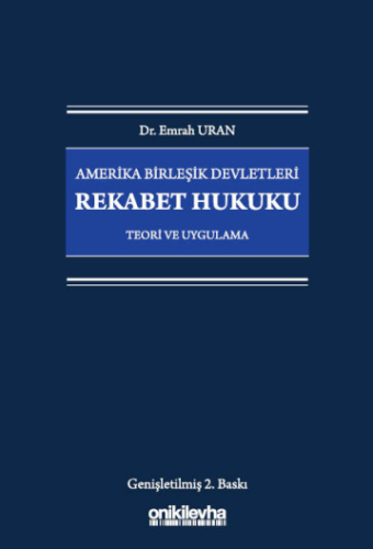 Amerika Birleşik Devletleri Rekabet Hukuku - Teori ve Uygulama