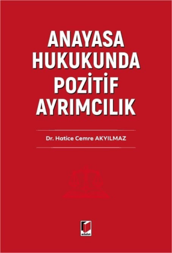 - Anayasa Hukukunda Pozitif Ayrımcılık - Hatice Cemre Akyılmaz - Adale