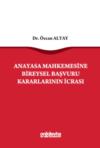 Anayasa Mahkemesine Bireysel Başvuru Kararlarının İcrası