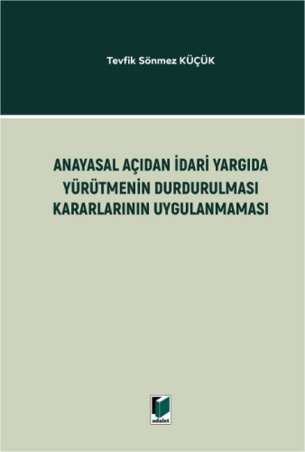 Hukuk Kitapları,İdare Hukuku, - Adalet Yayınevi - Anayasal Açıdan İdar