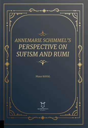 Annemarie Schimmel’s Perspective on Sufism and Rumi Musa Kaval