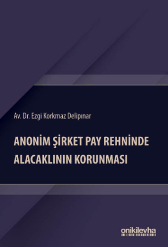 Anonim Şirket Pay Rehninde Alacaklının Korunması