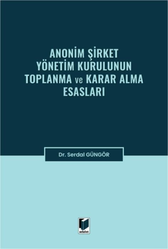 Anonim Şirket Yönetim Kurulunun Toplanma ve Karar Alma Esasları