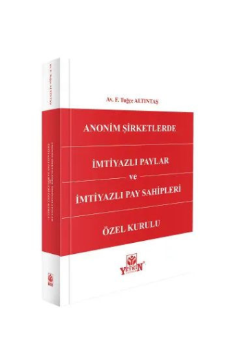 Şirketler Hukuku - Anonim Şirketlerde İmtiyazlı Paylar ve İmtiyazlı Pa