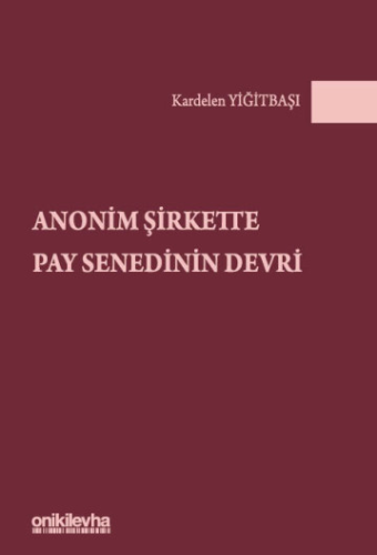 Şirketler Hukuku - Anonim Şirkette Pay Senedinin Devri - Kardelen Yiği