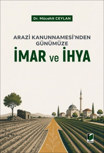 - Arazi Kanunnamesi'nden Günümüze İmar ve İhya - Mücahit Ceylan - Adal