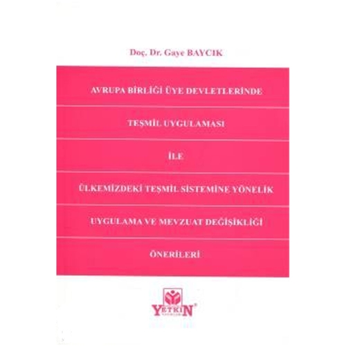 Avrupa Birliği Üye Devletlerinde Teşmil Uygulaması ile Ülkemizdeki Teşmil Sistemine Yönelik Uygulama ve Mevzuat Değişikliği Önerileri