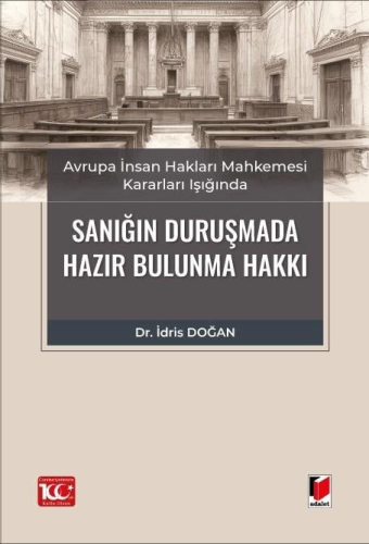 Sanığın Duruşmada Hazır Bulunma Hakkı
