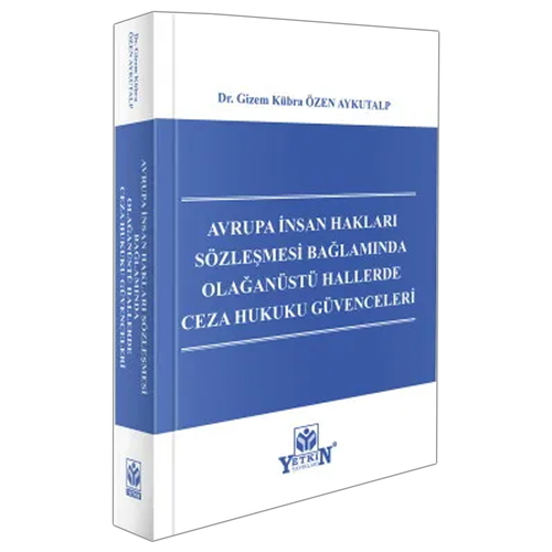 Avrupa İnsan Hakları Sözleşmesi Bağlamında Olağanüstü Hallerde Ceza Hukuku Güvenceleri