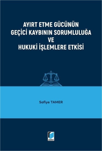 Ayırt Etme Gücünün Geçici Kaybının Sorumluluğa ve Hukuki İşlemlere Etkisi