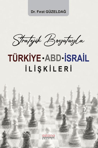 Stratejik Boyutuyla Türkiye-ABD-İsrail İlişkileri