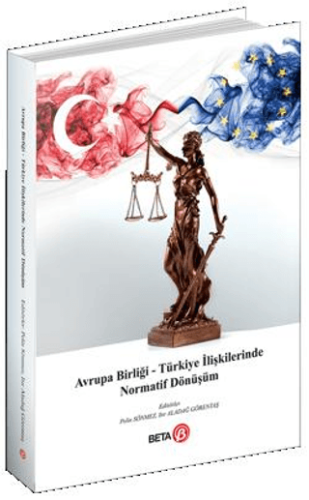 Avrupa Birliği Türkiye İlişkilerinde Normatif Dönüşüm Pelin Sönmez