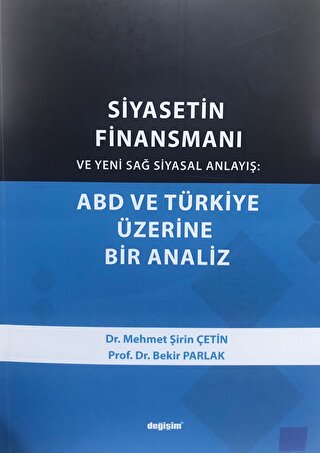 Siyasetin Finansmanı ve Yeni Sağ Siyasal Anlayış: ABD ve Türkiye Üzeri