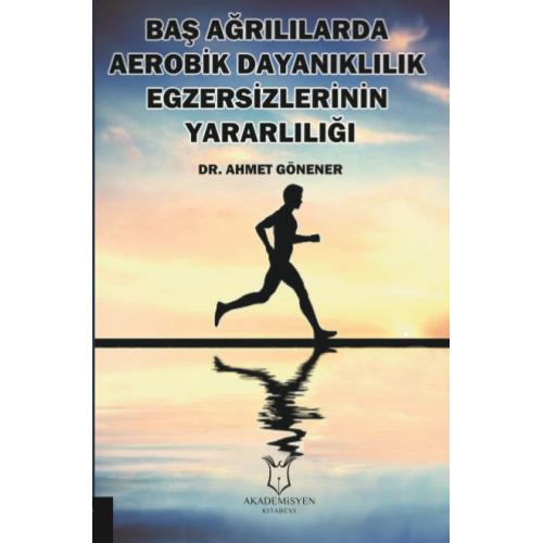 Baş Ağrılılarda Aerobik Dayanıklılık Egzersizlerinin Yararlılığı