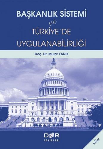 Başkanlık Sistemi ve Türkiye'de Uygulanabilirliği Murat Yanık